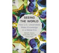 Seeing the World: How Us Universities Make Knowledge in a Global Era