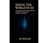 Seeing The World In 5D: A Sequential Information-Theoretic Framework for Quantum-Classical Transitions