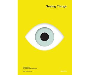 Seeing Things: A Kid's Guide to Looking at Photographs
