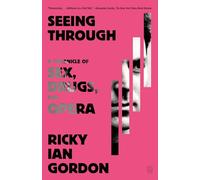 Seeing Through: A Chronicle of Sex, Drugs, and Opera