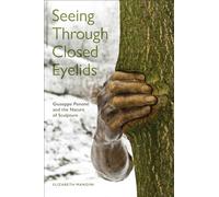 Seeing Through Closed Eyelids: Giuseppe Penone and the Nature of Sculpture