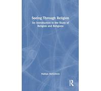 Seeing Through Religion: An Introduction to the Study of Religion and Religions