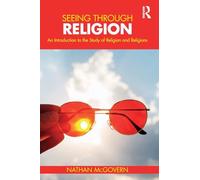 Seeing Through Religion: An Introduction to the Study of Religion and Religions