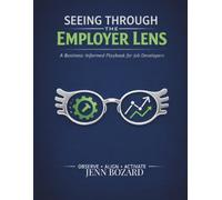 Seeing Through the Employer Lens: A Business - Informed Playbook for Job Developers