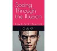 Seeing Through the Illusion: How to Spot a Narcissist