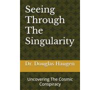 Seeing Through The Singularity: Uncovering The Cosmic Conspiracy