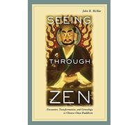 Seeing through Zen: Encounter, Transformation, and Genealogy in Chinese Chan Buddhism