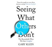 Seeing What Others Don't: The Remarkable Ways We Gain Insights