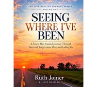 Seeing Where I've Been: A Seven-Day Guided Journey Through Survival, Forgiveness, Rest, and Letting Go
