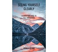SEEING YOURSELF CLEARLY: A Christian Guide To Self Awareness