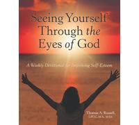 Seeing Yourself Through the Eyes of God: A Weekly Devotional for Improving Self-Esteem