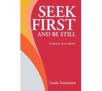 Seek First and Be Still: Testimonies of our lifetime