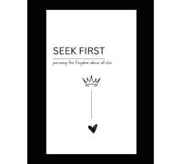 SEEK FIRST: Pursuing the Kingdom Above All Else