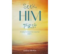 Seek Him First: A Daily Companion Journal