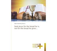 Seek Jesus for the bread he is, not for the bread he gives...