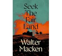 Seek the Fair Land: The First Adventurous and Exciting Story in the Famous Irish Trilogy