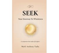 SEEK: Your Doorway to Wholeness, A companion that makes life lighter