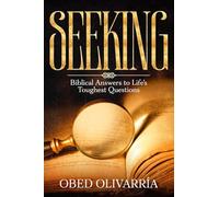 SEEKING: Biblical Answers to Life’s Toughest Questions: 1