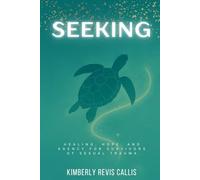 Seeking: Healing, Hope and Agency for Survivors of Sexual Trauma