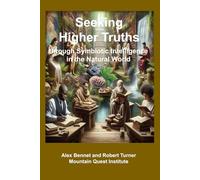 Seeking Higher Truths through Symbiotic Intelligence in the Natural World