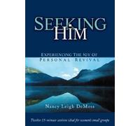 Seeking Him: Experiencing The Joy Of Personal Revival
