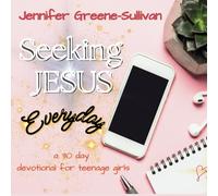 Seeking Jesus Everyday: a 30 day devotional for teenage girls