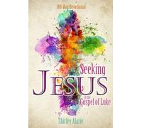 Seeking Jesus in the Gospel of Luke: 100-Day Devotional