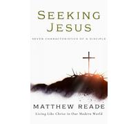 Seeking Jesus: Seven Characteristics of a Disciple