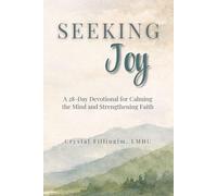 Seeking Joy: A 28-Day Devotional for Calming the Mind and Strengthening Faith
