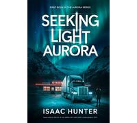 Seeking Light Aurora: A Supernatural Suspense Thriller (Book 1 of the Aurora Series Trilogy)