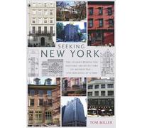 Seeking New York: The Stories Behind the Historic Architecture of Manhattan - One Building at a Time