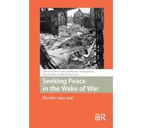 Seeking Peace in the Wake of War: Europe, 1943-1947