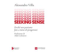Seeking sense. Perché non possiamo fare a meno di progettare