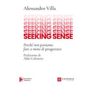 Seeking sense. Perché non possiamo fare a meno di progettare - Villa Alessandro