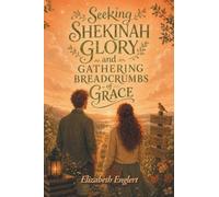 Seeking Shekinah Glory and Gathering Breadcrumbs of Grace