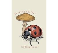 Seeking shelter finding peace: Vintage Ladybug and Mushroom Notebook: 120 Lined Pages, 6x9 Inch, Antique Botanical Illustration, Nature-Inspired Journal for Peace, Mindfulness and Reflection