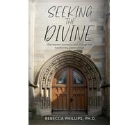 Seeking the Divine: One woman's journey to faith through the transforming power of God