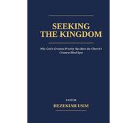 Seeking the Kingdom: Why God's Greatest Priority Has Been the Church's Greatest Blind Spot