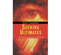 Seeking Ultimates: An Intuitive Guide to Physics, Second Edition