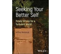 Seeking Your Better Self: Timely Virtues for a Turbulent World