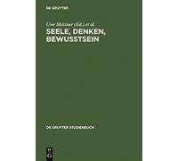Seele, Denken, Bewusstsein: Zur Geschichte der Philosophie des Geistes