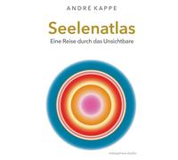 Seelenatlas: Eine Reise durch das Unsichtbare