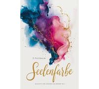 Seelenfarbe: Gedichte und Designs aus meiner Welt