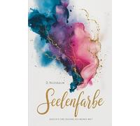 Seelenfarbe - Gedichte und Designs aus meiner Welt. Tauche ein in die Welt aus Poesie und Kunst: Finde ein Stück deiner eigenen Seelenfarbe