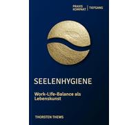 Seelenhygiene: Work-Life-Balance als Lebenskunst