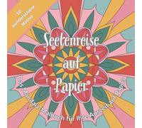 Seelenreise auf Papier- Das Mandala - Malbuch für Ihre Auszeit auf Papier: Malbuch für Erwachsene mit %0 wünderschönen Motiven & Sprüchen zum entspannen
