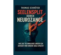 Seelensplit durch Neurozange: Wie die Technologie unser Ich zersägt und unsere Seele spaltet