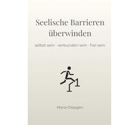 Seelische Barrieren überwinden: selbst sein · verbunden sein · frei sein