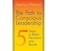 Seema Dhanoa The Path to Conscious Leadership (Copertina rigida)
