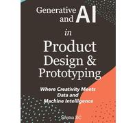 Seema Rc Generative AI and AI in Product Design and Prototyping (Tascabile)